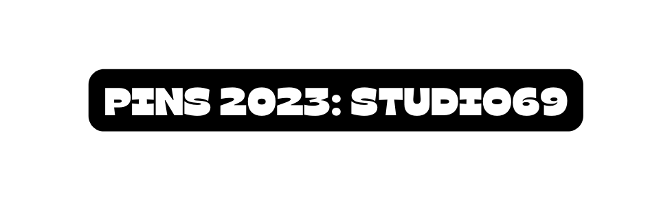 pins 2023 sTUDIO69